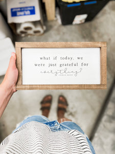 What If Today, We Were Just Grateful | Home Decor: White / Light Oak / 13x7"