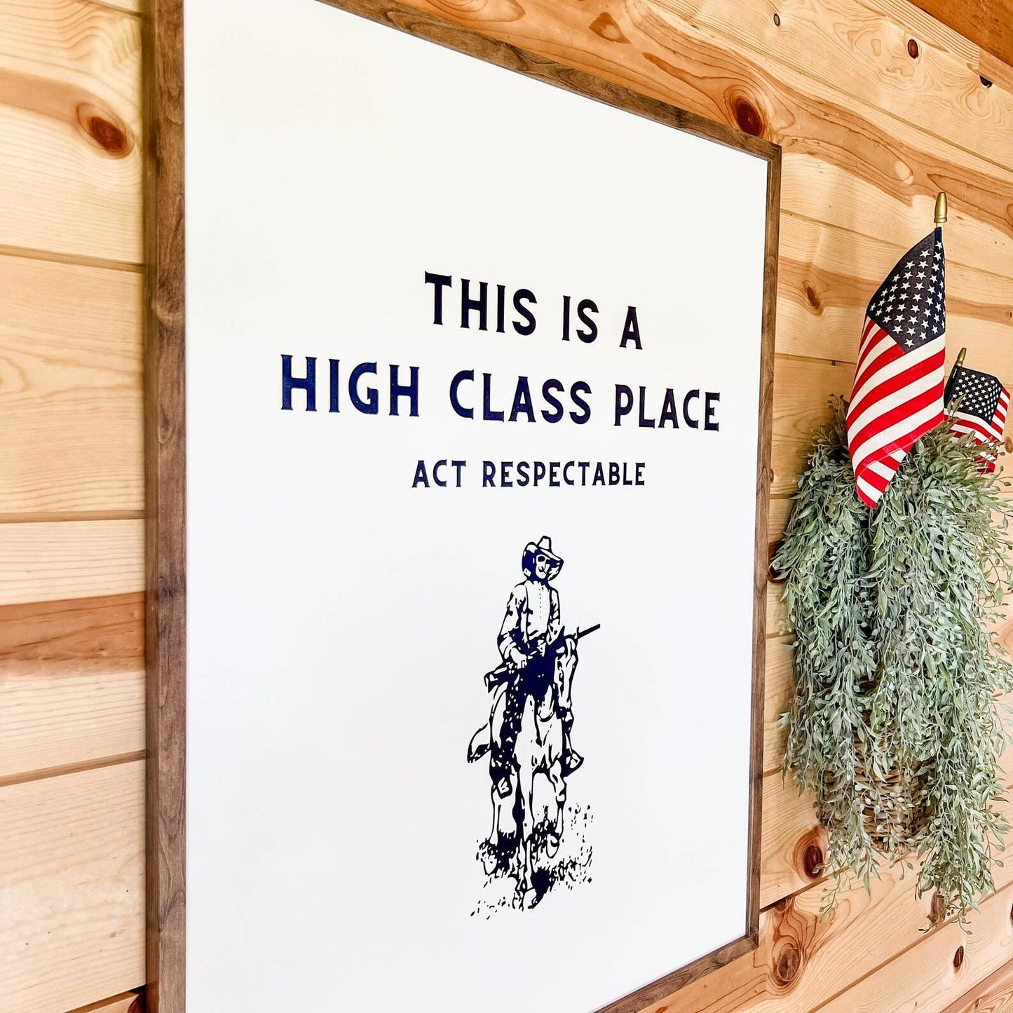 This Is a High Class Place Cowboy Print Wood Sign
