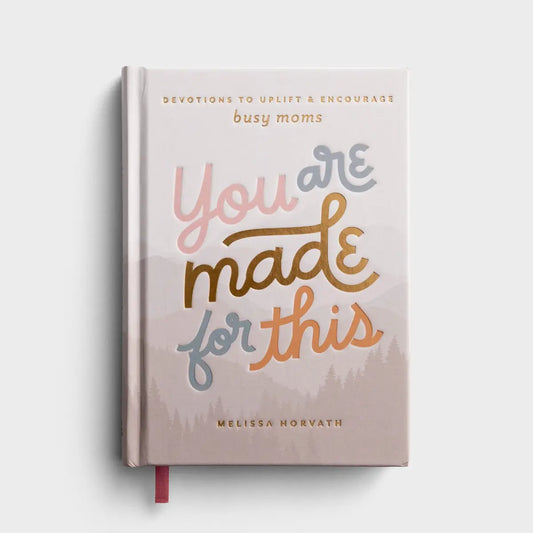 You are Made for This: Devotions to Uplift and Encourage Busy Moms