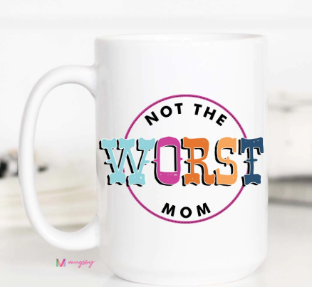 Not the Worst Mom Mug